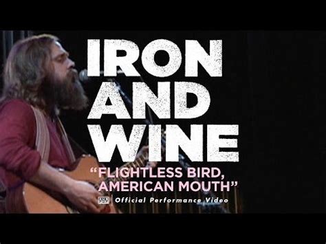 Flightless bird, jealous, weeping or lost you? Iron and Wine - Flightless Bird, American Mouth [LIVE ...