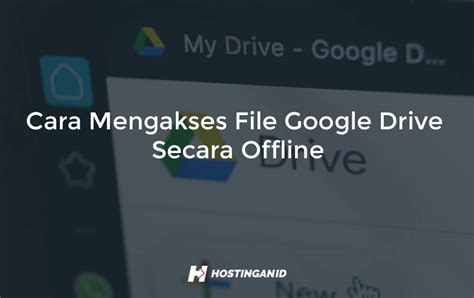 Cara Mengakses File Google Drive Secara Offline