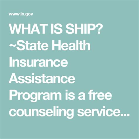 The state health insurance assistance program (ship) provides objective information about medicare and other health insurance benefits to seniors, the disabled, and caregivers. WHAT IS SHIP? ~State Health Insurance Assistance Program is a free counseling service provi ...