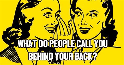 Maybe you would like to learn more about one of these? What Do People Call You Behind Your Back? | QuizLady