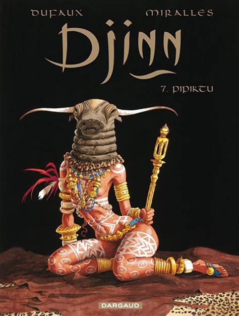 This object, so far in the series, is at complete random or something the dungeon. Pipiktu - Djinn Vol.7 Comic book sc by Jean Dufaux Order ...