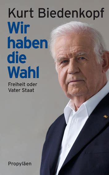 Kurt biedenkopf — aus wikipedia, der freien enzyklopädie. Wir haben die Wahl | Kurt Biedenkopf