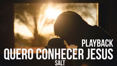 27 767 019 просмотров • 17 авг. Quero Conhecer Jesus - Cia Salt Playback Letra - YouTube