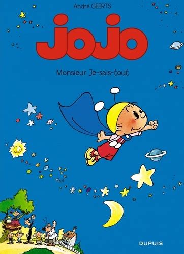 Comédie avec arnaud ducret et max baissette de malglaive. Jojo Tome 8. Monsieur je-sais-tout. André Geerts - Decitre ...
