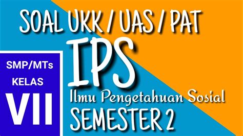 Check spelling or type a new query. Soal UKK IPS Kelas 7 SMP ( Latihan PAT / UAS Semester 2 ...