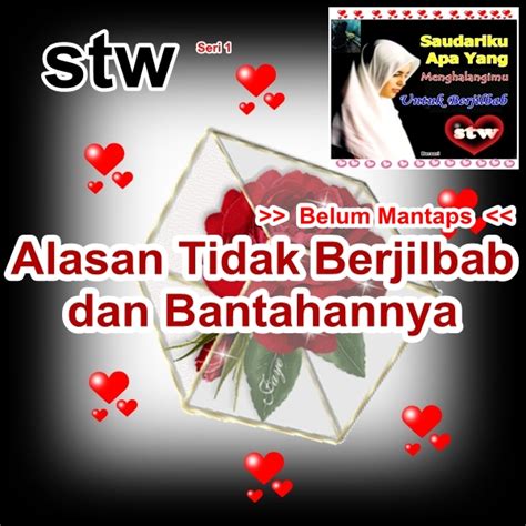 Saya hanya seorang akhwat biasa yg juga punya syahwat & membuka diri dengan akhwat yang lain. Alasan Belum Mantap Berjilbab dan Bantahannya | Sobat ...