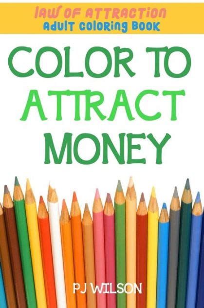 Playbook,the color of money view for any device. Law of Attraction - Adult Coloring Book - Color to Attract Money by PJ Wilson, Paperback ...