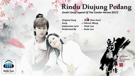 Just watch 1st 2 episode…its epic… no over do computer effect.bring back the old wuxia movie feel. OST Legend Of The Condor Heroes 2017 Jian Hun (RINDU DI ...