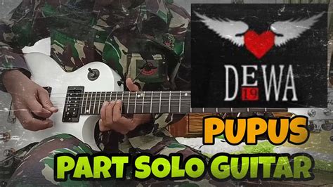 Katalog chord kunci gitar dasar mudah dan lirik lagu online terlengkap paling update. Dewa 19 - Pupus Part Solo (Guitar Cover) - YouTube