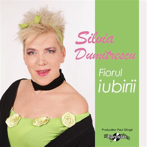 3 octombrie 1959, bucurești) este o interpretă de muzică pop din românia. Silvia Dumitrescu - Fiorul Iubirii - Eurostar