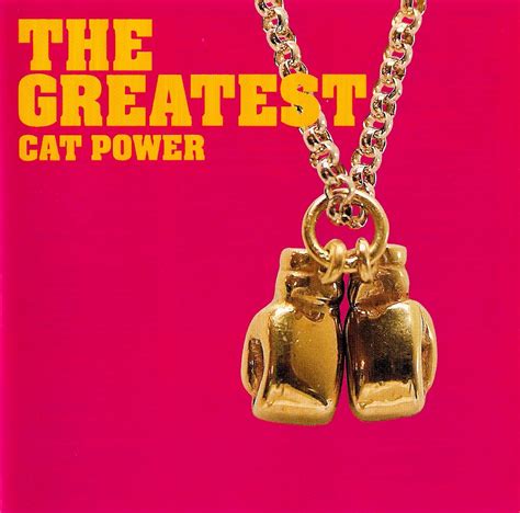 Maybe you would like to learn more about one of these? The Greatest — Cat Power | Last.fm