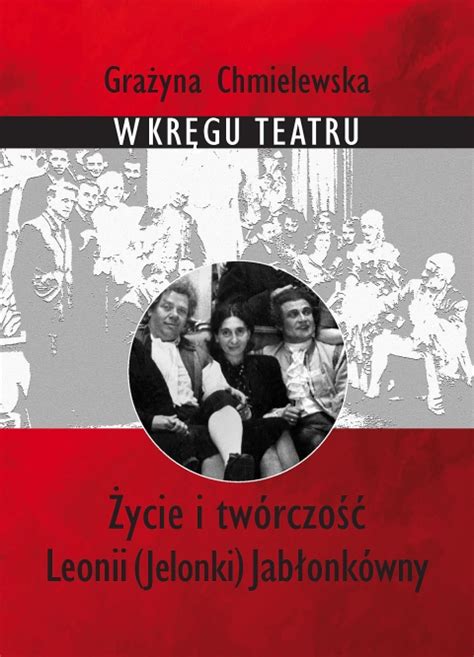 That said, ina's life is devoted to investigations into the unknown, and finding the answers to the. "W kręgu teatru. Życie i twórczość Leonii (Jelonki ...