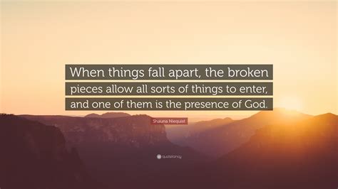 'i have always, essentially, been waiting. Shauna Niequist Quote: "When things fall apart, the broken pieces allow all sorts of things to ...