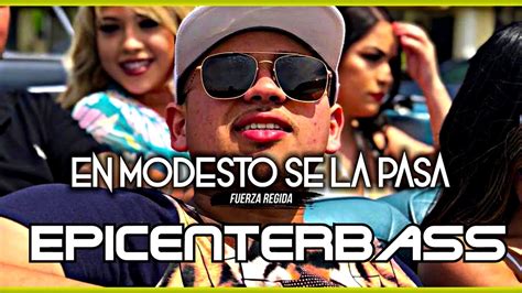 Click the logo and download it! En Modesto Se La Pasa Fuerza Regida EpicenterBassDgo - YouTube