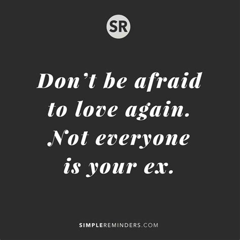 Enjoy reading and share 33 famous quotes about trying again with your ex with everyone. Don't be afraid to love again. Not everyone is your ex ...