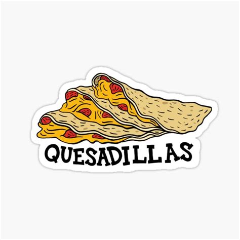 We have a wide range of items to offer. Quesadillas Stickers | Redbubble