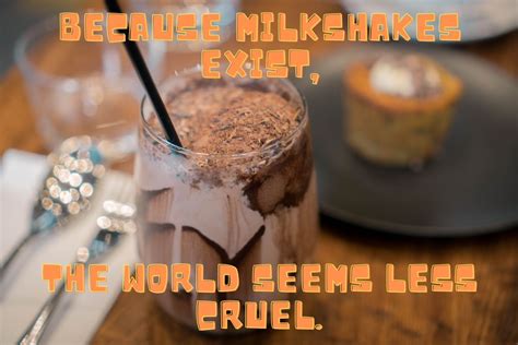 Happiness is a chocolate milkshake. Staw In Milkshake Quote - Milkshake Quotes Top 35 Quotes ...