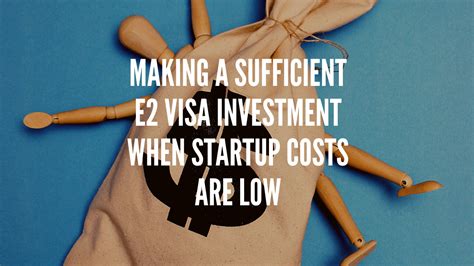 Enough to substantially run the business. Making a Sufficient E2 Visa Investment Low Startup Costs - Frear Law