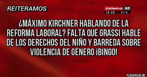 Máximo kirchner no puede justificar cómo sin terminar el secundario tiene $ 292 máximo kirchner, jefe del bloque del frente de todos en diputados, también cuestionó el. ¿Máximo Kirchner hablando de la reforma laboral? Falta que ...