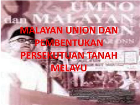 Rundingan menubuhkan persekutuan tanah melayu. PPT - MALAYAN UNION DAN PEMBENTUKAN PERSEKUTUAN TANAH ...