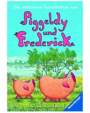Was ist vergessen fragt sich piggeldy. Die schönsten Geschichten von Piggeldy und Frederick ...