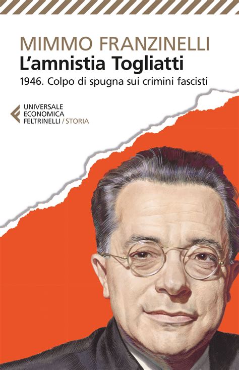 A scoate un amnistia — s. L'amnistia Togliatti - Mimmo Franzinelli - Feltrinelli Editore