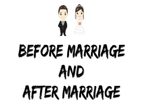 This question clearly is about something different; Before Marriage and After Marriage | Best English Quotes ...