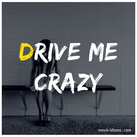 Drive is a 2011 american action drama film directed by nicolas winding refn. Drive Me Crazy: Idiom Meaning & Examples | Drive me crazy movie, Drive me crazy, Idioms
