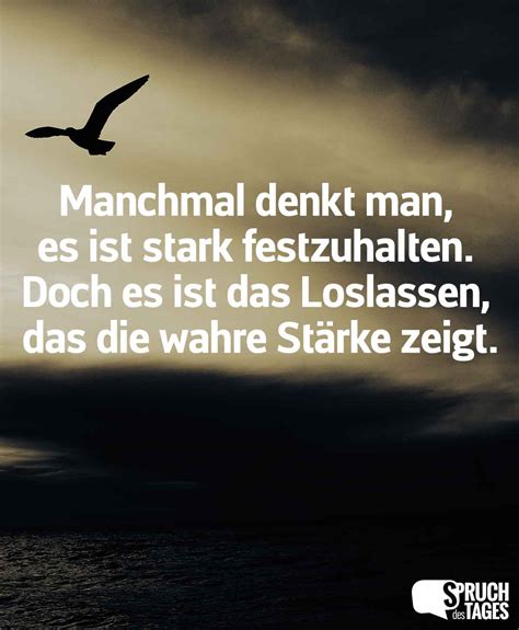 | finde und teile inspirierende zitate,sprüche und vertraue dem menschen, der drei dinge an dir bemerkt: Manchmal denkt man, es ist stark festzuhalten. Doch es ist ...