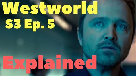 Westworld Season 3 Episode 5 Explained - YouTube