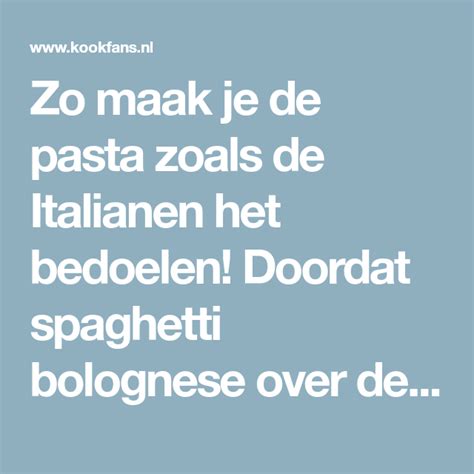 Zó maak je de beste spaghetti bolognese volgens een Italiaanse chef ...