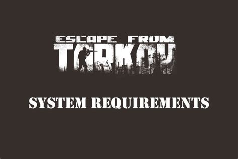 Escape from tarkov recommended system requirements. Escape from Tarkov System Requirements: Can You Run It?