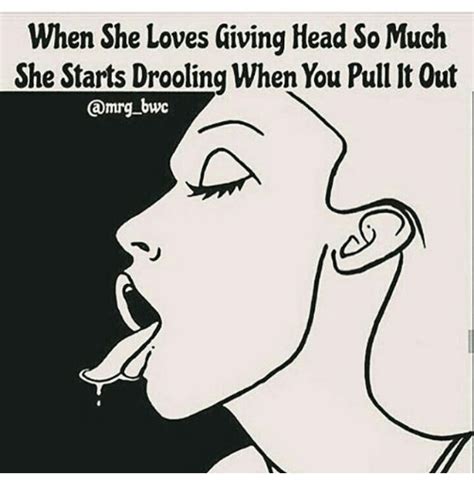 I was not born giving good head! When She Loves Giving Head So Much She Starts Drooling ...
