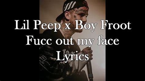 Why you always gotta act so funny? Lil Peep - Fucc Out My Face (LYRICS) (Without Feature ...