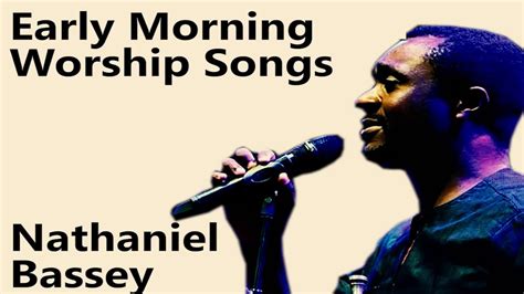 Discover top playlists and videos from your favorite artists on shazam! Early Morning Worship Songs Nathaniel Bassey Songs Mercy ...