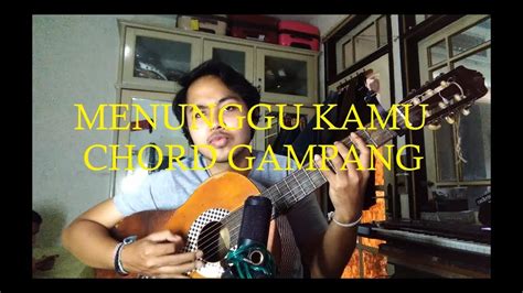 Check spelling or type a new query. Chord Gampang (Menunggu Kamu - Anji) by Arya Nara (Tutorial) - YouTube