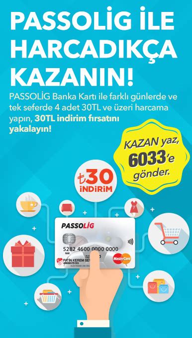 18 yaş ve üzerinde bireylerin alabileceği, hali hazırda ön ödemeli cüzdan kartı bulunanların terfi ettirebileceği bir kart türüdür. Passolig kart ile 4x30 TL alışverişe 30 TL hediye 10-30 ...