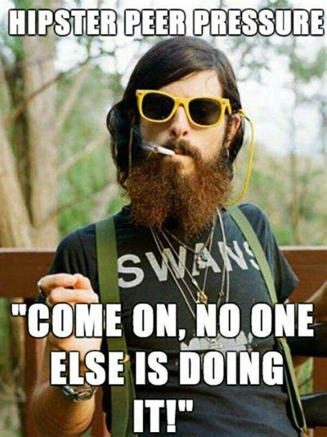 I will never define myself in terms of anyone else. Hipsters | Hipster, Peer pressure, Funny pictures