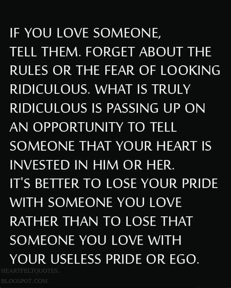 They care about what's going on in your life. If you love someone, tell them. Forget about the rules or ...