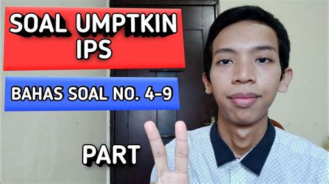 Bisa dikatakan jika jalur um ptkin mirip dengan sbmptn. SOAL UMPTKIN IPS - Pembahasan Soal No. 4 - 9 (Part 2 ...