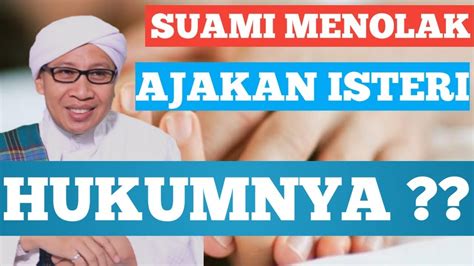 Apabila seorang lelaki mengajak istrinya untuk urusan ranjangnya, lalu ia menolak dan suaminya marah maka ia akan senantiasa dilaknat oleh malaikat sampai pagi. (hr bukhari : HUKUM SUAMI Menolak Ajakan ISTERI, oleh Buya Yahya - YouTube