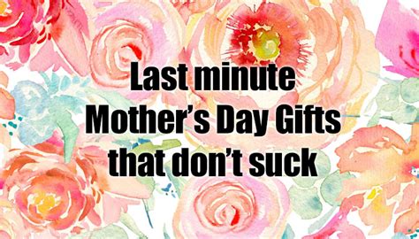 Browse mother's day gift ideas from bracelets, cookie assortments, custom gifts and more. 9 Last Minute Mother's Day Gifts That Don't Suck