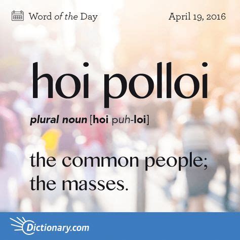Hoi polloi is a marketing communications blog by angelo fernando, a business writer covering technology, marketing, and interactive media. Today's Word of the Day is hoi polloi. Learn its ...