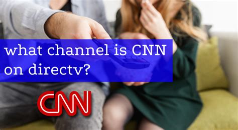 Maybe you would like to learn more about one of these? What Channel is CNN on DIRECTV?