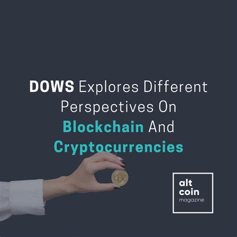 Bitcoin's success has spawned a number of competing cryptocurrencies known as altcoins. DOWS Explores Different Perspectives on Blockchain and ...