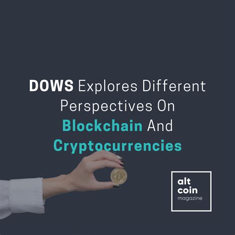 All historic open, high, low, close, trading volume and market cap info for all. DOWS Explores Different Perspectives on Blockchain and ...