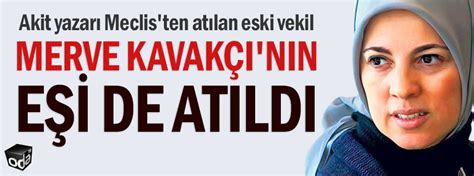 Merve safa kavakçı (born 19 august 1968, ankara) is a turkish politician, who was elected as a virtue party (turkish: Merve Kavakçı'nın eşi de atıldı