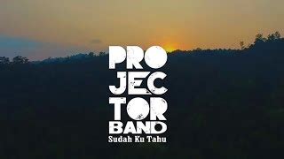 Amemsegala rahsia sudah ku tahu. (4.13 MB) Projector Band - Sudah Ku Tahu Mp3 Download Gratis